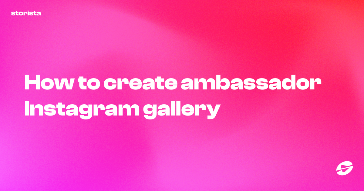 How to create ambassador Instagram gallery - Storista