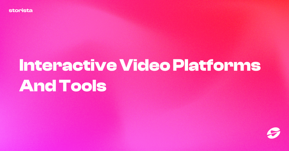 Interactive Video Platforms And Tools - Storista
