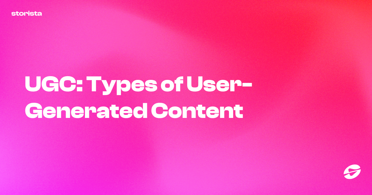 UGC: Types of User-Generated Content - Storista